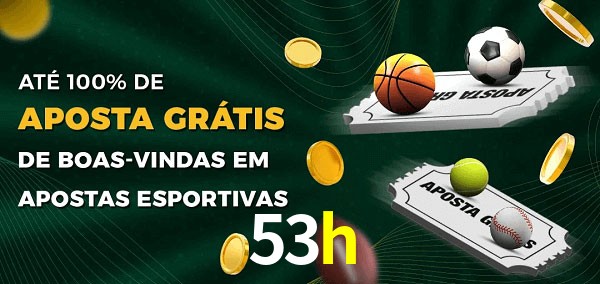 53h Ate 100% de Aposta Gratis